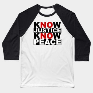 know justice know peace Baseball T-Shirt